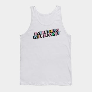 Everything will be okay - Positive Vibes Motivation Quote Tank Top